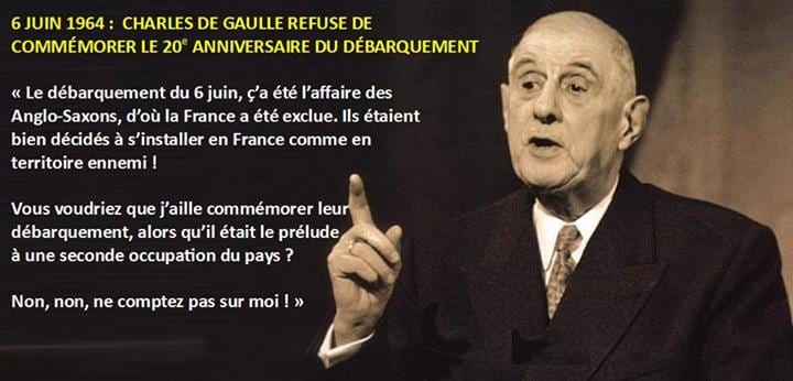 de gaulle refusait de commemorer le debarquement des anglo saxons Lhistoire vraie : il y a 50 ans, le 6 juin 1964, Charles de Gaulle refusait de commémorer «le débarquement des anglo saxons»