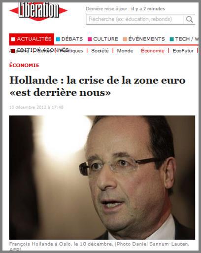 Journal Libération du 10 décembre 2012 Devant une telle déclaration, toute personne sensée ne peut que s'interroger sur la personnalité de M. Hollande : s'agit-il d'incompétence crasse, de volonté de manipuler l'opinion publique, ou de pure sottise ? Des trois à la fois sans doute.