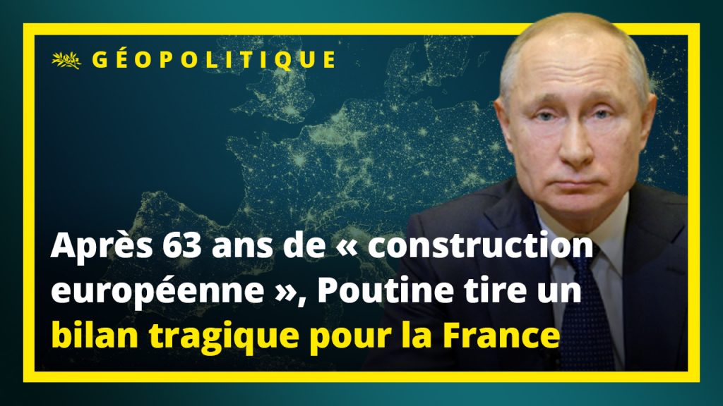 Poutine tire un bilan tragique pour la France de la construction dite 
européenne