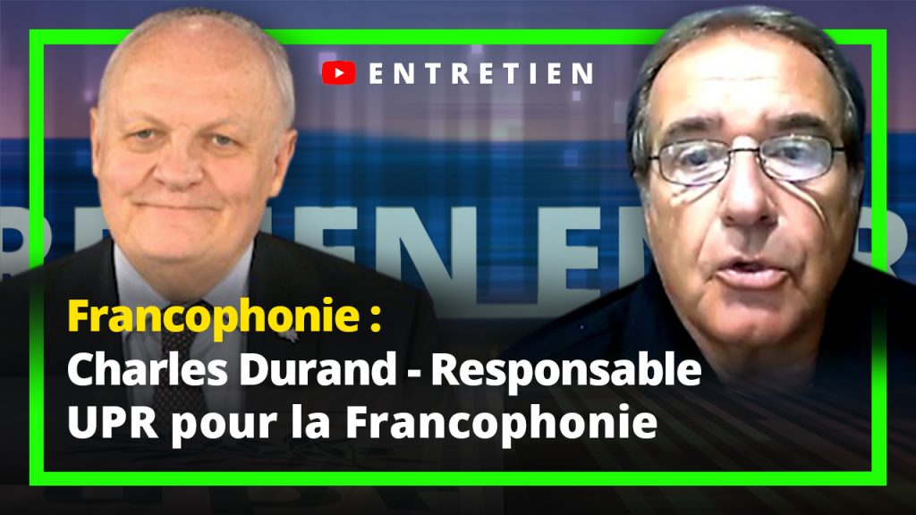 Entretien avec Charles Durand - Responsable UPR pour la Francophonie