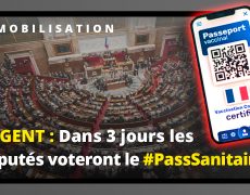 Urgent : Dans 3 jours les députés voteront le #PassSanitaire, mobilisons-nous !