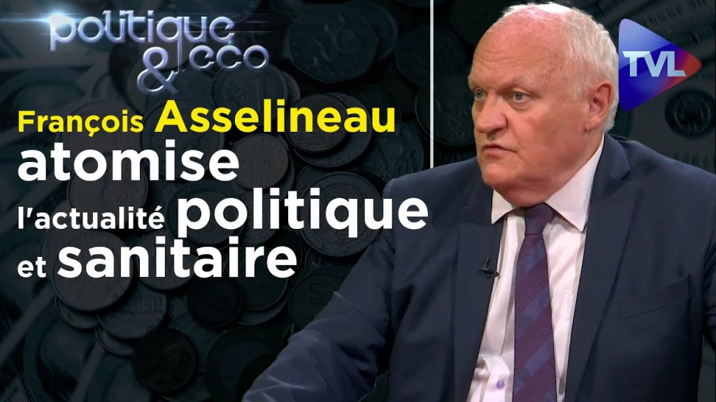 Politique & Eco n°310 : François Asselineau (UPR) atomise l’actualité politique et sanitaire