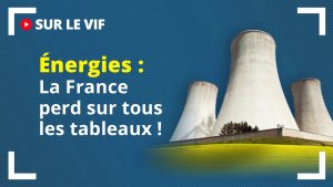 Énergies : la France perd sur tous les tableaux !