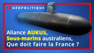 Alliance AUKUS, sous-marins australiens : que doit faire la France ?
